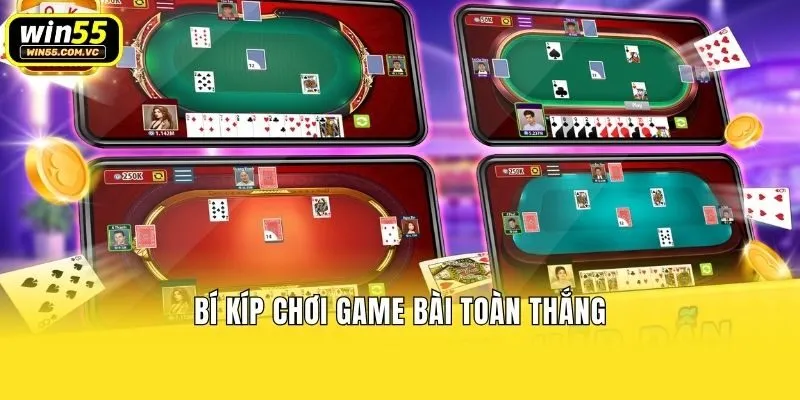 Bí kíp chơi game bài toàn thắng
