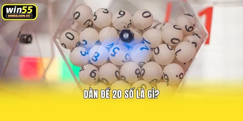 Dàn đề 20 số là gì?
