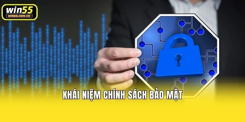 Khái niệm chính sách bảo mật