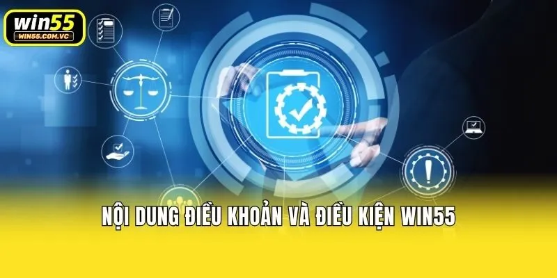 Nội dung điều khoản và điều kiện Win55