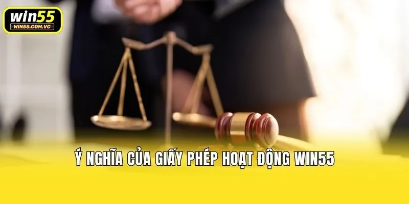 Ý nghĩa của giấy phép hoạt động Win55